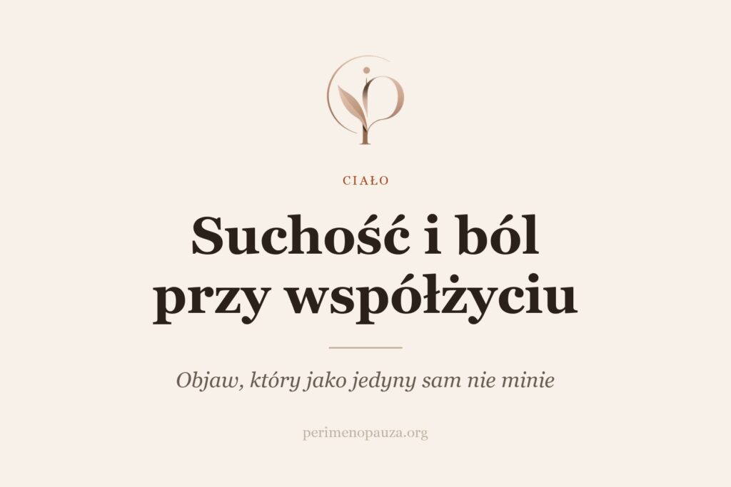 Suchość pochwy i zespół moczowo-płciowy menopauzy - objawy i leczenie
