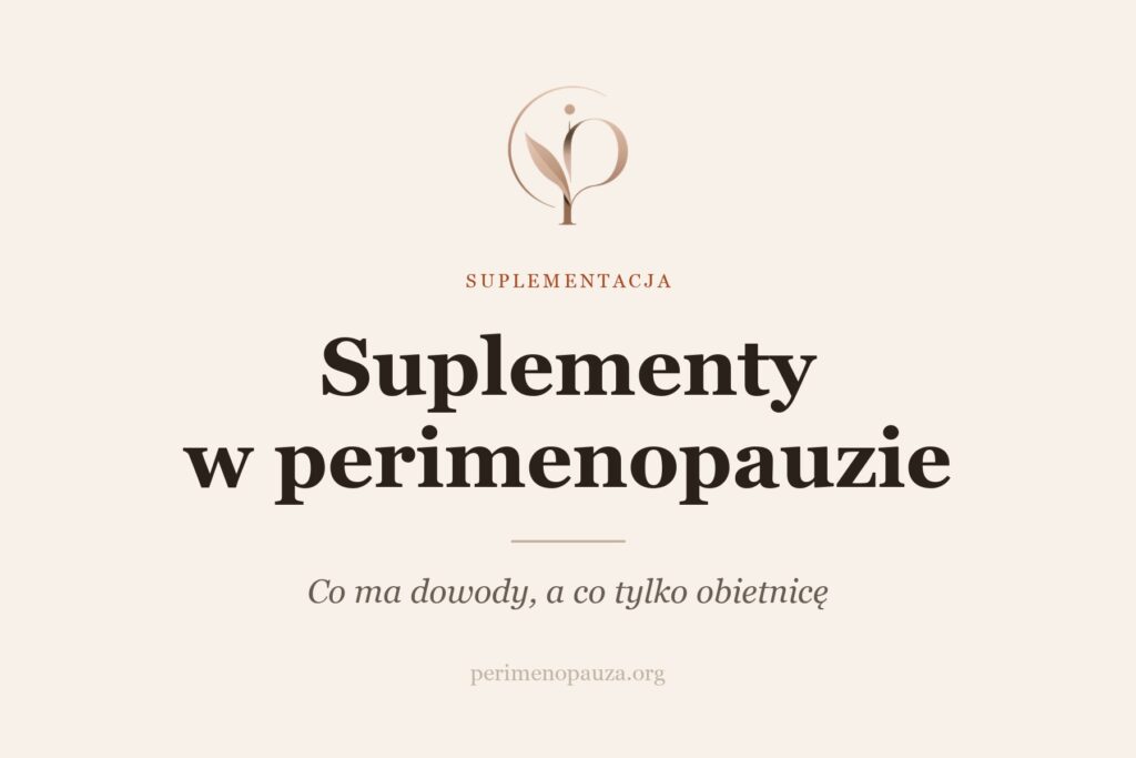 Suplementy w perimenopauzie - co ma dowody, a co tylko obietnicę